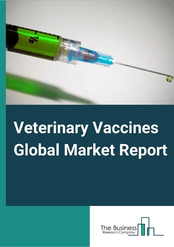 Veterinary Vaccines Global Market Report 2024 – By Application (Livestock Vaccines, Companion Animal Vaccines), By Vaccine Type (Live Attenuated Vaccines, Inactivated Vaccines, Toxoid Vaccines, Recombinant Vaccines, Other Vaccine Types), By Disease Type (Anaplasmosis, Canine Parvovirus, Foot And Mouth Disease, Newcastle Disease, Distemper Disease, Influenza, Porcine Reproductive And Respiratory Syndrome (PRRS)) – Market Size, Trends, And Global Forecast 2024-2033