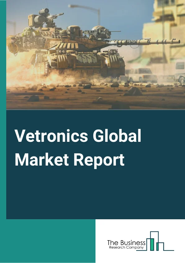 Global Vetronics Market Report 2024 