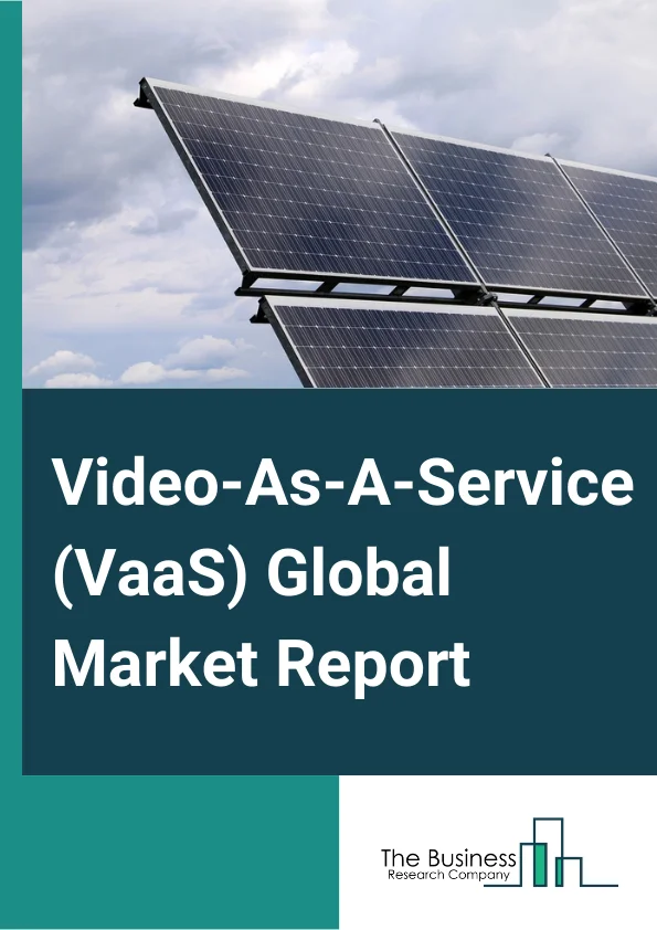 Video-As-A-Service (VaaS)