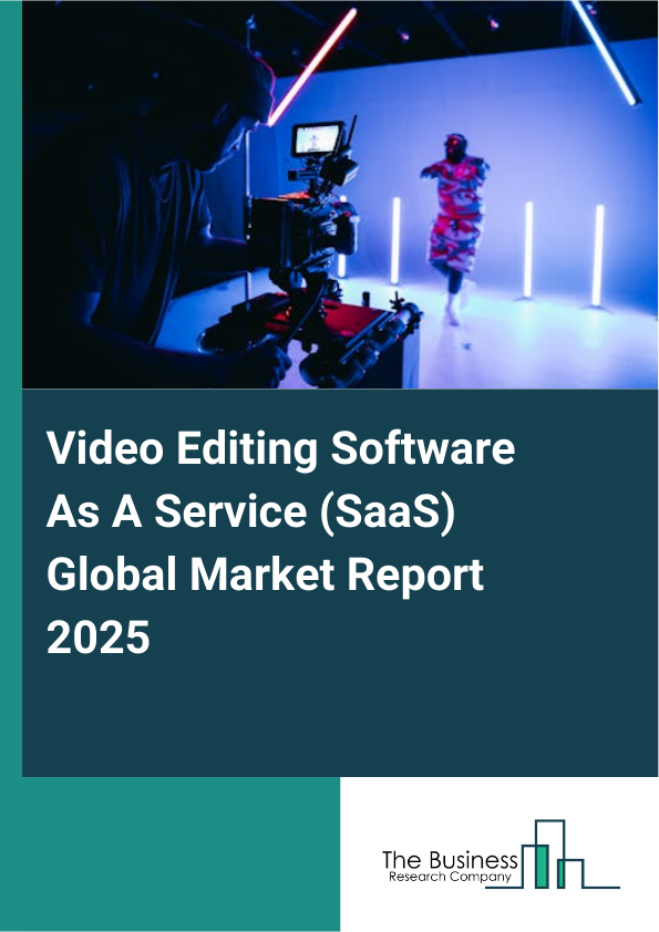 Global Video Editing Software As A Service (SaaS) Market Report 2025