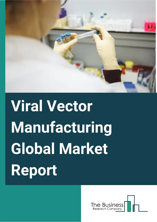 Viral Vector Manufacturing Global Market Report 2024 – By Type (Adenoviral Vectors, Adeno-Associated Viral Vectors, Lentiviral Vectors, Retroviral Vectors, Other Types), By Disease (Cancer, Genetic Disorders, Infectious Diseases, Other Diseases), By Workflow (Upstream Processing, Downstream Processing), By Application (Gene And Cell Therapy Development, Vaccine Development, Biopharmaceutical And Pharmaceutical Discovery, Biomedical Research), By End-User (Research Organizations, Biotech And Pharmaceutical Companies, Others End Users) – Market Size, Trends, And Global Forecast 2024-2033