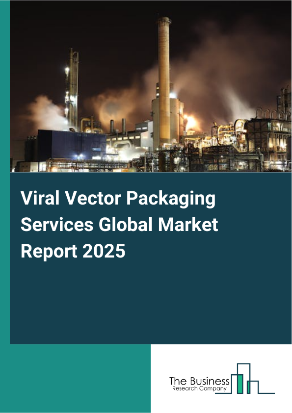 Global Viral Vector Packaging Services Market Report 2025
