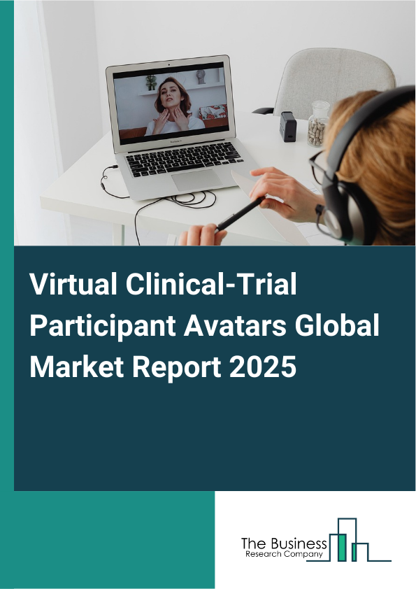 Global Virtual Clinical-Trial Participant Avatars Market Report 2025
