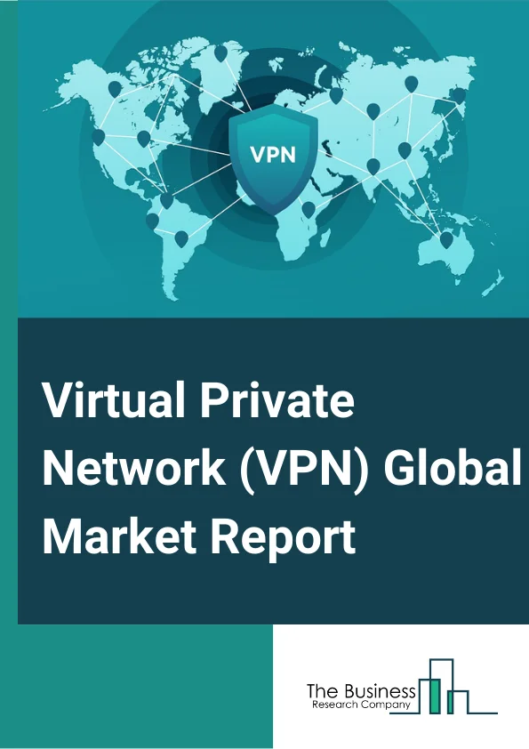 Virtual Private Network (VPN) Global Market Report 2025 – By Type (IP VPN, Mobile VPN, Cloud VPN, Multiprotocol Label Switching (MPLS)), By Component (Solution, Services), By Connectivity (Site-To-Site, Remote Access, Extranet), By Deployment (Cloud, On-Premise), By End-User (BFSI, Manufacturing, Healthcare, Telecom And IT, Government, Other End Users) – Market Size, Trends, And Global Forecast 2025-2034