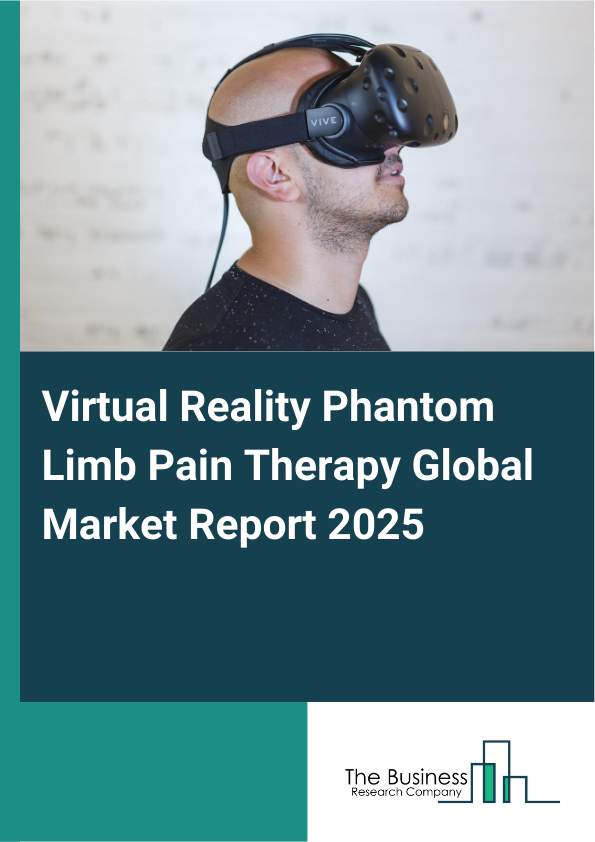 Global Virtual Reality Phantom Limb Pain Therapy Market Report 2025
