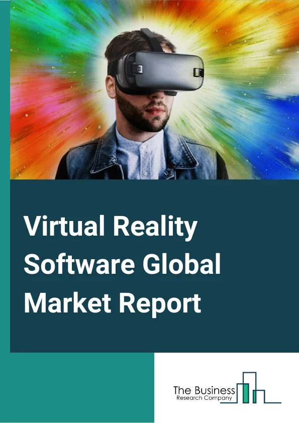 Virtual Reality Software Market Report 2023