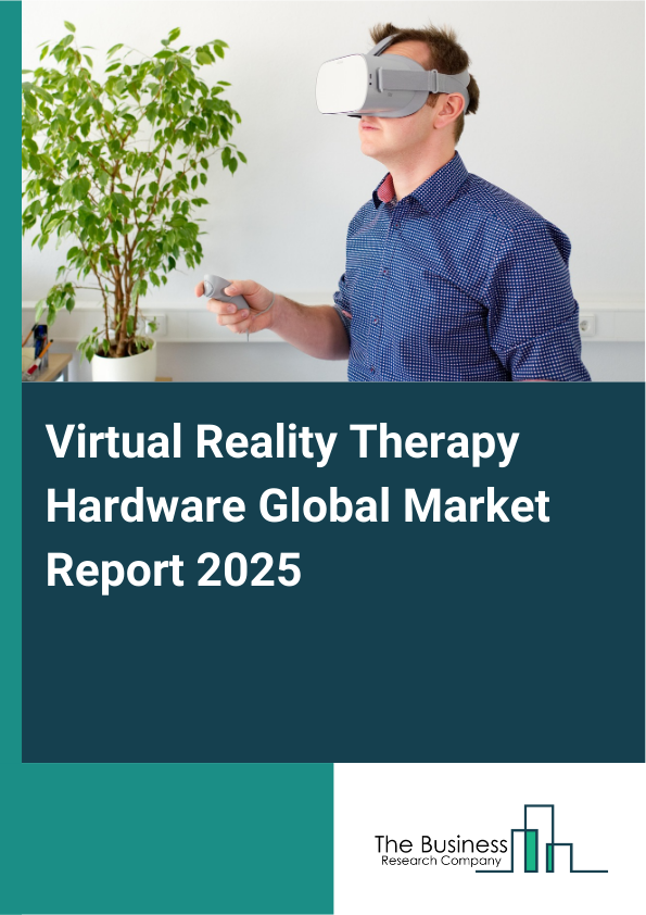 Global Virtual Reality Therapy Hardware Market Report 2025