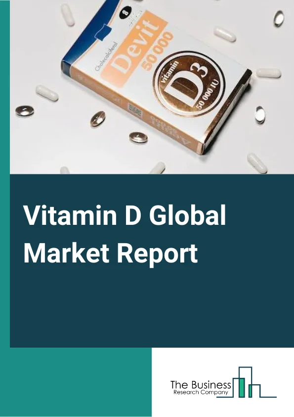 Vitamin D Market Report 2023