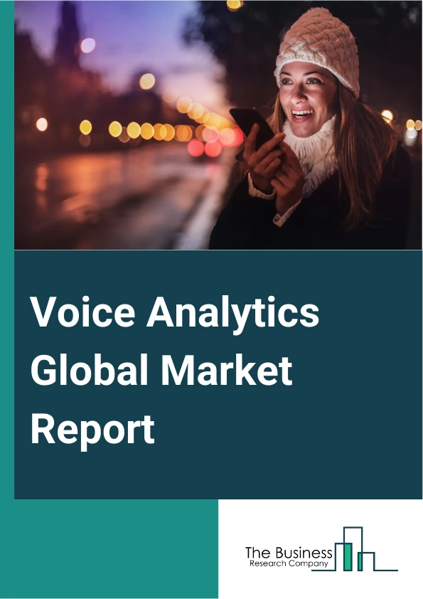 Voice Analytics Global Market Report 2025 – By Components (Solutions, Services), By Organization Sizes (Small and Medium Enterprises (SMEs), Large Enterprises), By Deployment Mode (On-Premises, Cloud), By Application (Sentiment Analysis, Sales And Marketing Management, Risk And Fraud Detection, Call Monitoring, Other Application), By Industry Verticals (Banking, Financial Services And Insurance (BFSI), Retail And E-Commerce, Healthcare, Telecommunication, Government And Defense, Other Industry Vertical) – Market Size, Trends, And Global Forecast 2025-2034