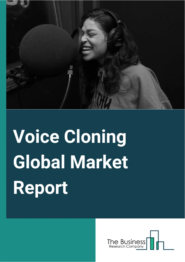 Voice Cloning Global Market Report 2025 – By Component (Solution, Service), By Deployment Mode (On-Premise, Cloud), By Application (Digital Games, Accessibility, Chatbots And Assistants, Interactive Games, Other Applicat...