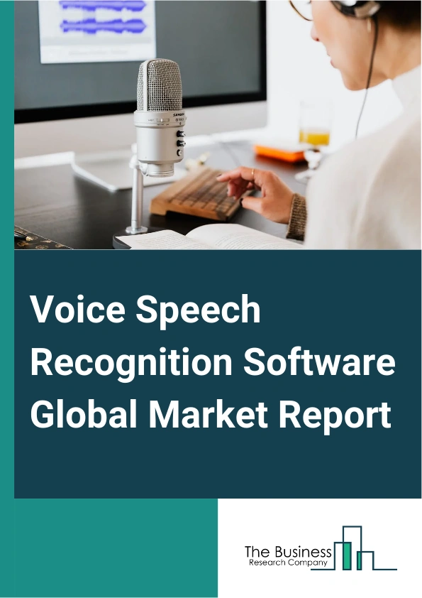 Voice Speech Recognition Software Global Market Report 2025 – By Delivery Method (Artificial Intelligence (AI)-Based, Non-Artificial Intelligence Based), By Technology (Speech Recognition, Text-To-Speech, Voice Recognition, Speaker Identification and Verification), By Deployment Mode (On Cloud, On-Premises or Embedded), By End User (Automotive, Enterprise, Consumer, BFSI (Banking, Finance Service & Insurance), Government, Retail, Healthcare, Military, Education, Other End-Users) – Market Size, Trends, And Global Forecast 2025-2034