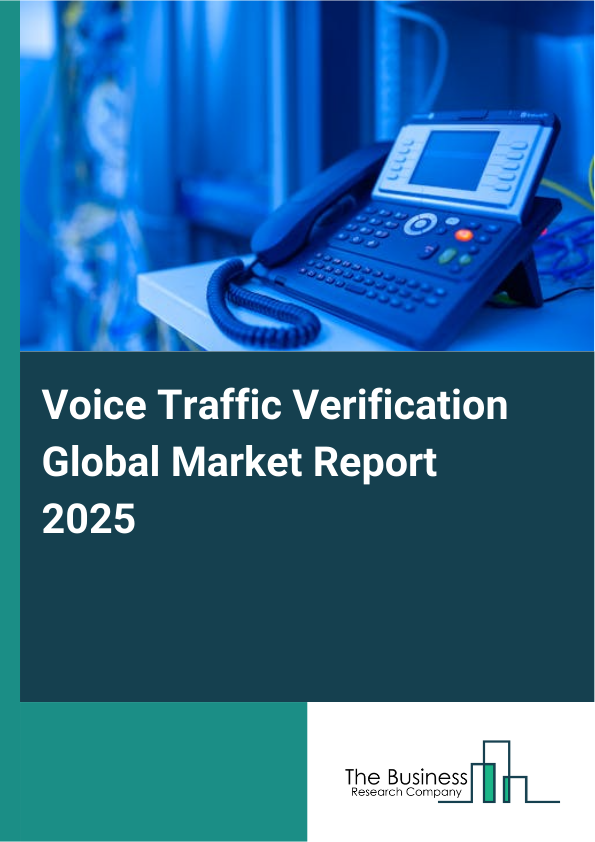 Voice Traffic Verification Market Report Infographic Image