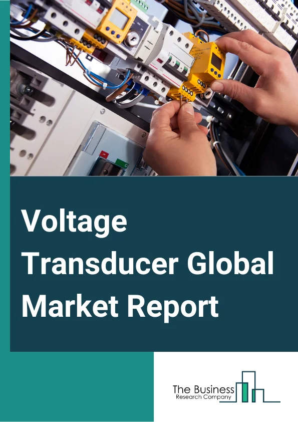 Voltage Transducer Global Market Report 2024 