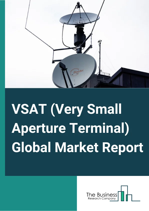 VSAT (Very Small Aperture Terminal) Global Market Report 2025 – By Type (Standard VSAT, USAT), By Solution (Equipment, Support Services, Connectivity Services), By Platform (Land VSAT, Maritime VSAT, Airborne VSAT), By Frequency (Ku-Band, Ka-Band, X-Band, C-Band, L-Band, S-Band, Multi-Band), By Verticals (Healthcare, Energy And Power, Education, BFSI, Media And Entertainment, Retail, Transportation And Logistics, Telecommunications, Maritime, Other Verticals) – Market Size, Trends, And Global Forecast 2025-2034