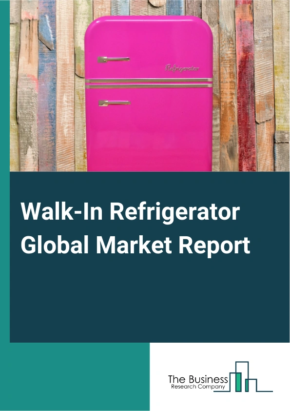 Global Walk-In Refrigerator Market Report 2025