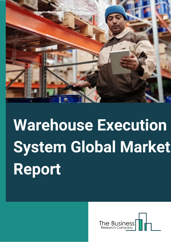 Warehouse Execution System Global Market Report 2023 – By Component (Software, Service), By Deployment (On Premises, Cloud), By End User (Consumer Electronics, Healthcare, Food And Beverages, Automotive, Third Party Logistics (3PL), Other End Users) – Market Size, Trends, And Global Forecast 2023-2032