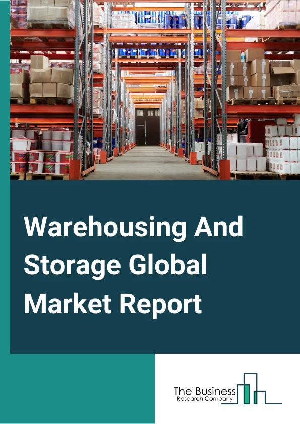 Warehousing And Storage Market Size, Share, Growth Trends And Forecast 2033