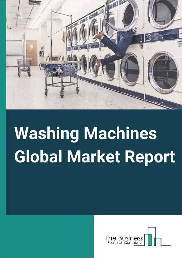 Washing Machines Global Market Report 2024 – By Type (Fully Automatic, Semi-Automatic, Others), By Sales Channel (E-Commerce, Retail Chains, Direct Sales), By Technology (Top Load, Front Load), By Application (Residential, Commercial) – Market Size, Trends, And Global Forecast 2024-2033