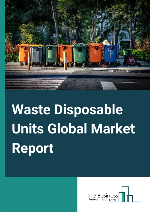 Global Waste Disposable Units Market Report 2024