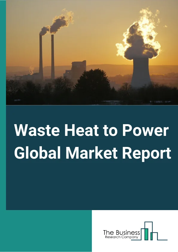 Waste Heat to Power Global Market Report 2024 – By Product (Steam Rankine Cycle, Organic Rankine Cycle, Kalina Cycle), By Application (Preheating, Steam And Electricity Generation, Other Applications), By End Users (Petroleum Refining And Oil & Gas Extraction, Cement Industry, Heavy Metal Production, Chemical Industry, Pulp And Paper, Food And Beverage, Glass Industry, Other End Users) – Market Size, Trends, And Global Forecast 2024-2033