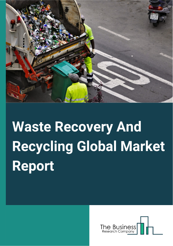 Global Waste Recovery And Recycling Market Report 2025
