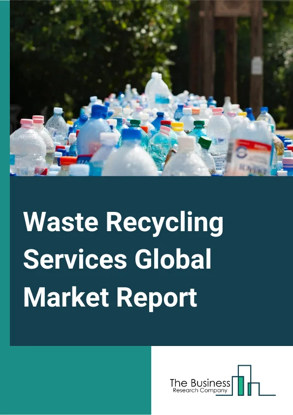 Waste Recycling Services Market Report 2023