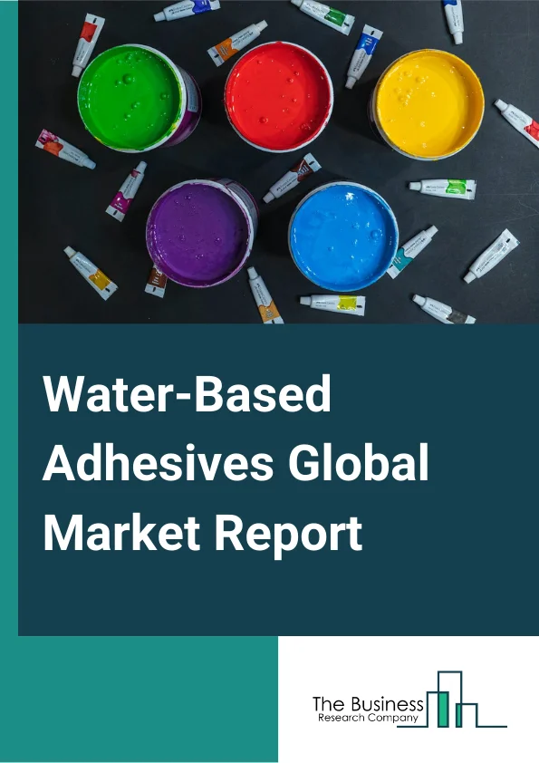 Water-Based Adhesives Global Market Report 2024 – By Type of Resin (Acrylic Polymer Emulsion (PAE), Polyvinyl Acetate (PVA) Emulsion, Vinyl Acetate Ethylene (VAE) Emulsion, Styrene Butadiene (SB) Latex, Polyurethane Dispersion (PUD)), By Product Type (Vinyl Acetate Adhesives, Starch/Dextrin Adhesives, Rubber Latex Adhesives, Protein/Casein Adhesives, Other Product Types), By Application (Tapes & Labels, Paper & Packaging, Building & Construction (Automotive & Transportation, Other Applications (consumer & DIY, leather & footwear, sports & leisure, and assembly)) – Market Size, Trends, And Global Forecast 2024-2033