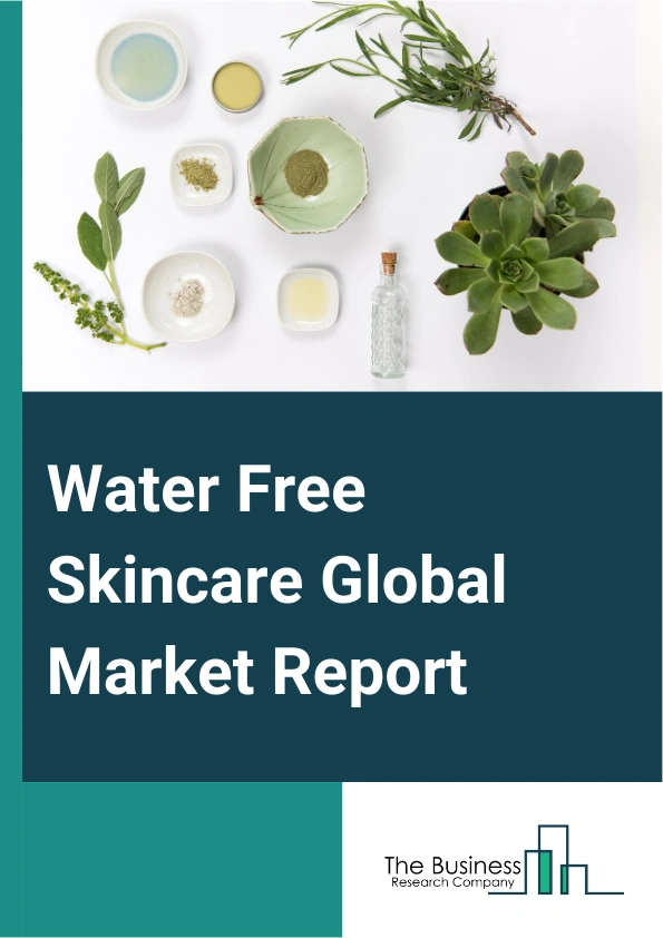 Global Water Free Skincare Market Report 2025
