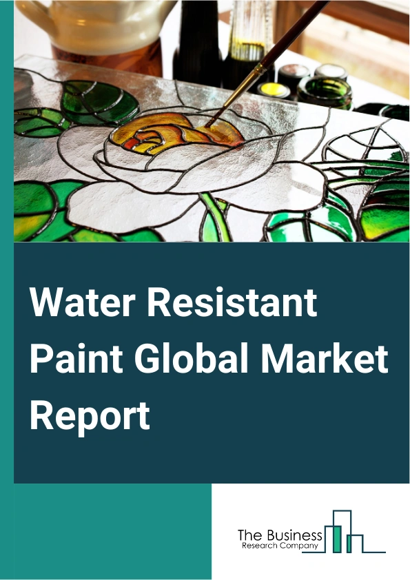 Water Resistant Paint Global Market Report 2025 – By Type (Acrylics, Polyurethane, Other Types), By Distribution Channels (Direct Sales, Hypermarkets Or Supermarkets, Specialty Stores, Online Retailing, Other Distributio...
