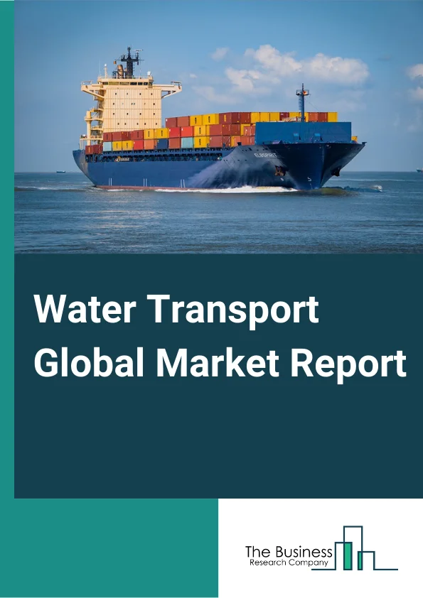 Water Transport Global Market Report 2023– By Type (Deep Sea, Coastal, And Great Lakes, Inland Water Transport), By Application (Onshore, Offshore)– Market Size, Trends, And Global Forecast 2023-2032