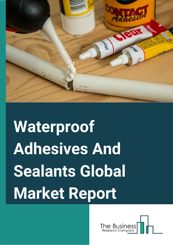 Waterproof Adhesives And Sealants