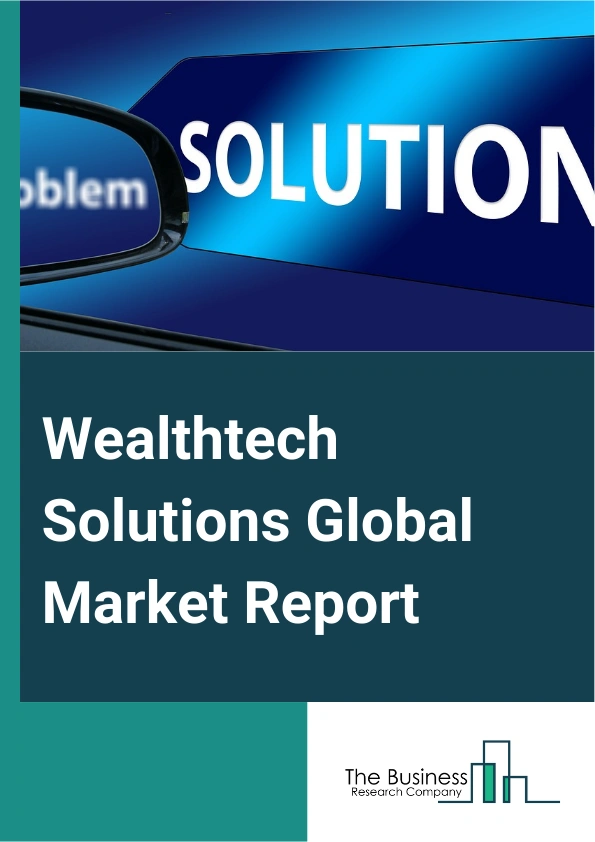 Global Wealthtech Solutions Market Report 2025