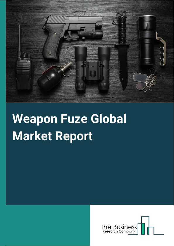 Global Weapon Fuze Market Report 2025