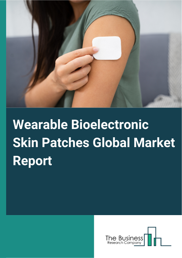Global Wearable Bioelectronic Skin Patches Market Report 2025