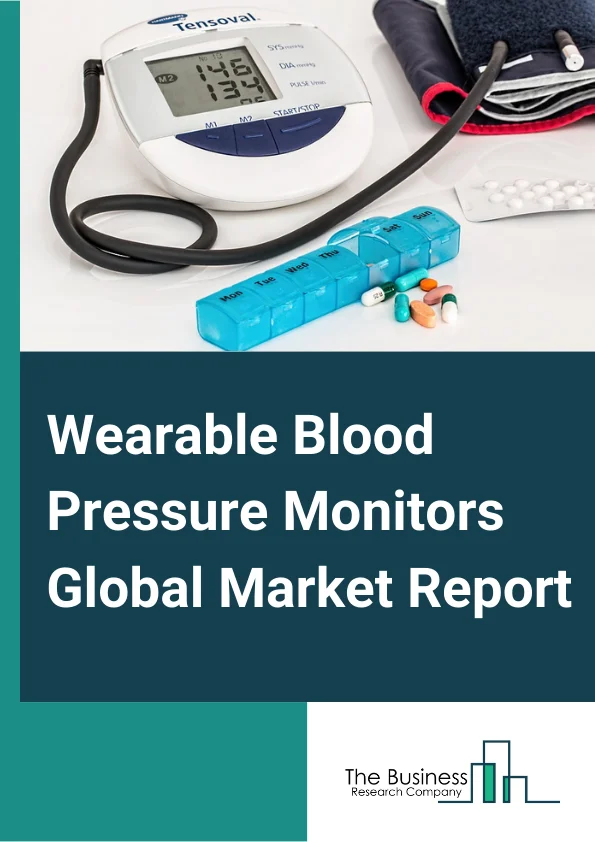 Wearable Blood Pressure Monitors Global Market Report 2024 – By Product (Wrist Blood Pressure Monitor, Upper Arm Blood Pressure Monitor, Finger Blood Pressure Monitor), By Technology (Wi-Fi Based, Bluetooth Based), By Application (Hospital, Clinic, Home Care Settings, Other Applications) – Market Size, Trends, And Global Forecast 2024-2033