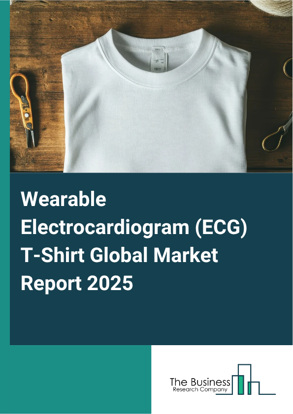 Global Wearable Electrocardiogram (ECG) T-Shirt Market Report 2025
