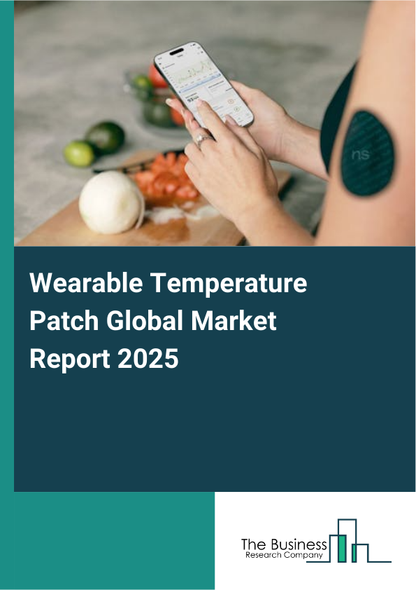 Global Wearable Temperature Patch Market Report 2025