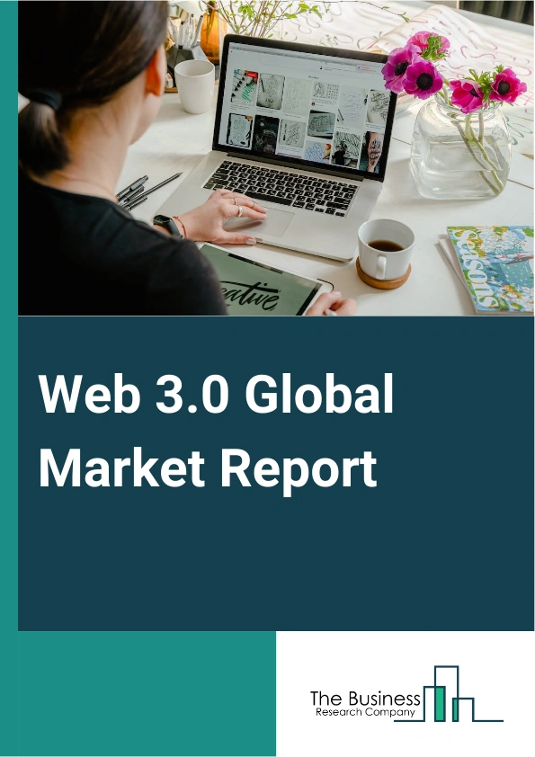 Web 3.0 Global Market Report 2025 – By Type (Public, Consortium, Private, Hybrid), By Application (Cryptocurrency, Smart Contracts, Conversational AI, Payments, Data And Transaction Storage, Other Applications), By End-Use (Banking Financial Services And Insurance, IT And Telecom, Retail And E-commerce, Pharmaceuticals, Media And Entertainment, Other End User) – Market Size, Trends, And Global Forecast 2025-2034