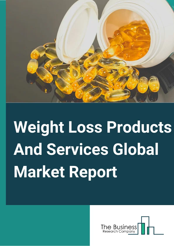 Global Weight Loss Products And Services Market Report 2024 