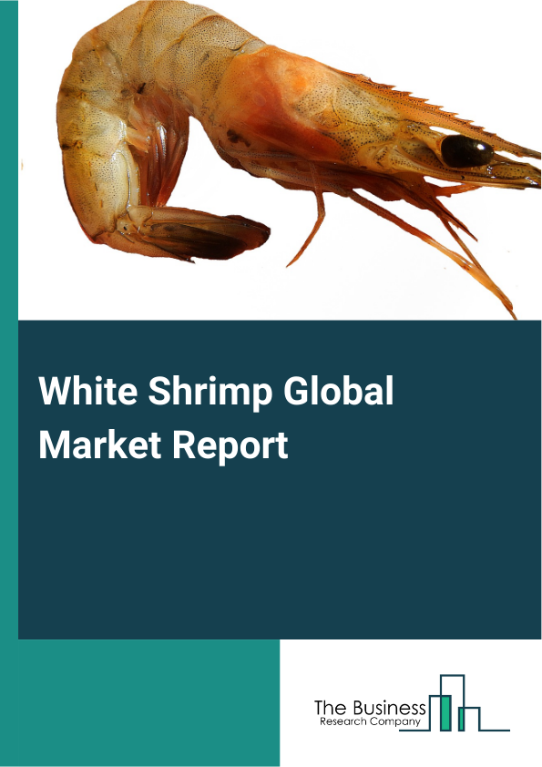 Global White Shrimp Market Report 2025