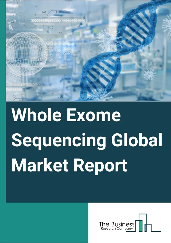 Whole Exome Sequencing Global Market Report 2024 – By Product (Systems, Kits, Services), By Technology (Sequencing By Synthesis, Ion Semiconductor Sequencing, Other Technologies), By Application (Diagnostics, Drug Discovery And Development, Personalized Medicine, Agriculture And Animal Research), By End-User (Hospitals And Clinics, Pharmaceutical And Biotechnology Companies, Academic and Research Institutes, Clinical Laboratories, Other End-Users) – Market Size, Trends, And Global Forecast 2024-2033
