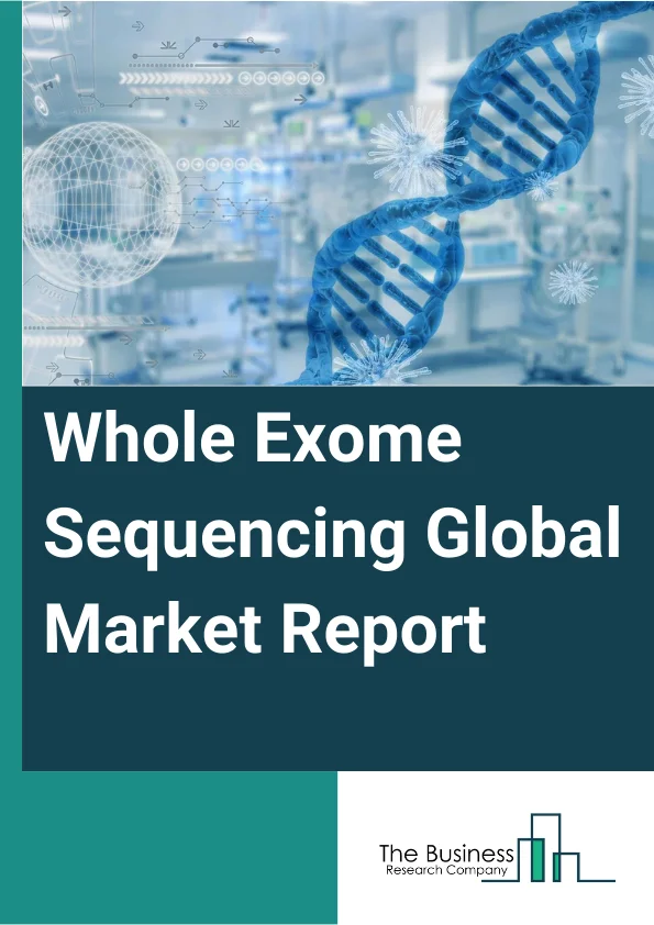 Whole Exome Sequencing Global Market Report 2025 – By Product (Systems, Kits, Services), By Technology (Sequencing By Synthesis, Ion Semiconductor Sequencing, Other Technologies), By Application (Diagnostics, Drug Discovery And Development, Personalized Medicine, Agriculture And Animal Research), By End-User (Hospitals And Clinics, Pharmaceutical And Biotechnology Companies, Academic and Research Institutes, Clinical Laboratories, Other End-Users) – Market Size, Trends, And Global Forecast 2025-2034