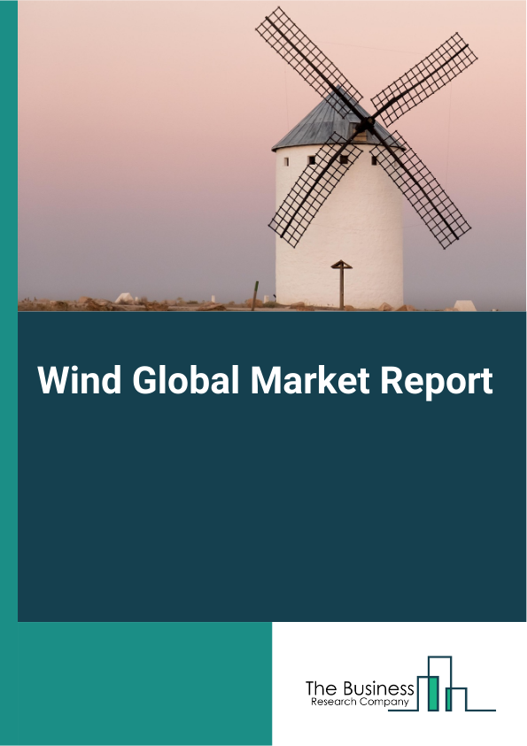 Wind Global Market Report 2025 – By Component (Turbines, Electrical Infrastructure, Rotor Blades, Generators, Brushes, Towers, Other Components), By Technology (Horizontal, Vertical, Other Technologies), By Location (Ons...