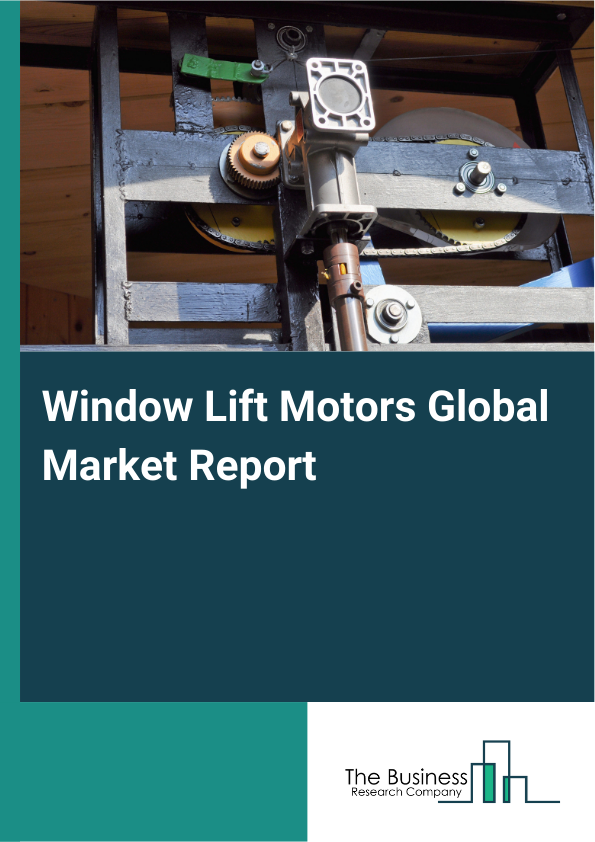 Global Window Lift Motors Market Report 2025