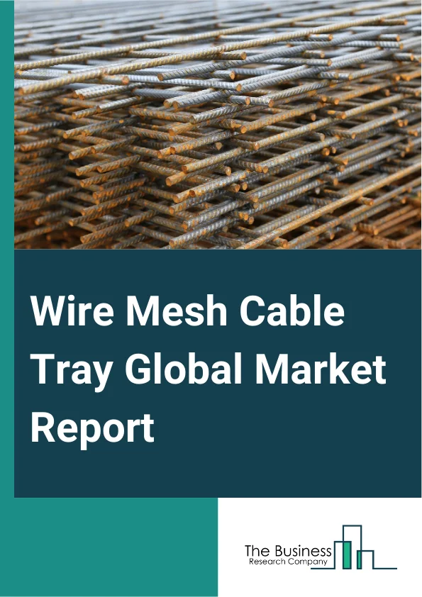 Global Wire Mesh Cable Tray Market Report 2025