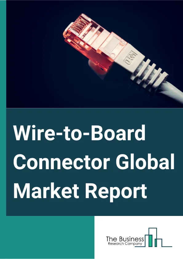 Wire-to-Board Connector Global Market Report 2024 – By Type (Below 1.00 MM, 1.00 MM to 2.00 MM, Above 2.00 MM), By Style (Accessory, Header, Housing, Plug, Receptacle, Socket), By Application (Transportation, Consumer Electronics, Communications, Industries, Military, Other Applications) – Market Size, Trends, And Global Forecast 2024-2033
