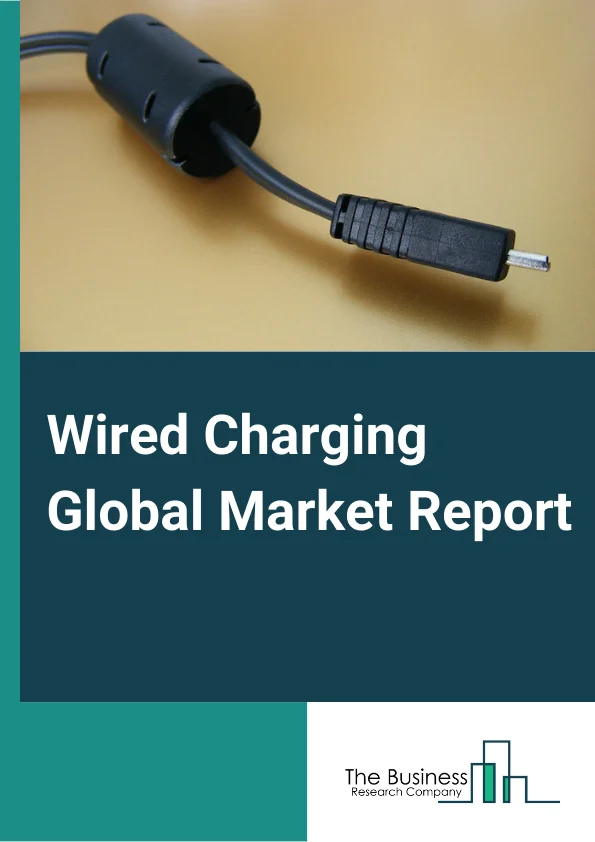 Wired Charging Global Market Report 2023 – By Type (Type C, Micro USB, Lightning, Other Types), By Charging Type (Standard, Fast), By Sales Channel (Online, Offline), By Application (Automotive, Consumer Electronics, Smartphones, Tablets, Healthcare Devices, Other Applications) – Market Size, Trends, And Global Forecast 2023-2032