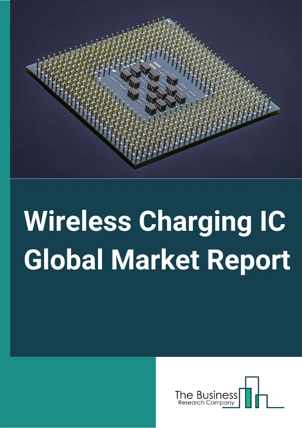 Wireless Charging IC Global Market Report 2023