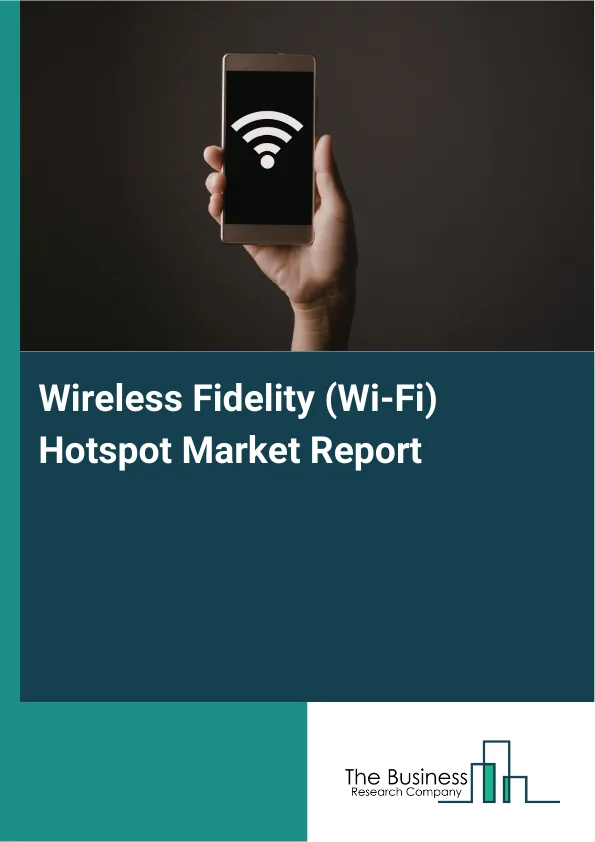Wireless Fidelity (Wi-Fi) Hotspot Market Report Infographic Image