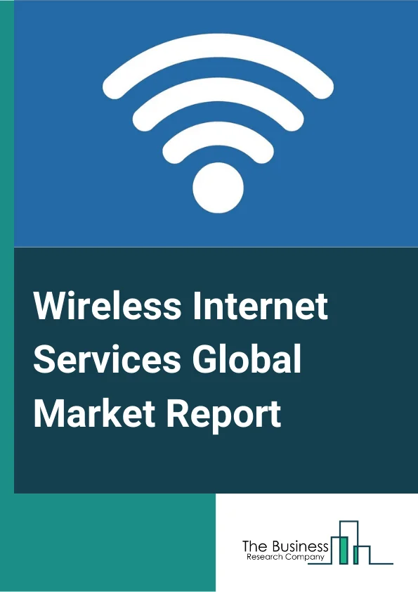 Wireless Internet Services Global Market Report 2024 – By Type (Community Hotspots, Public Hotspots), By Application (Education, Financial Services, Healthcare, Hospitality, Retail, Telecom & IT, Transportation, Other Applications), By End User (Enterprises, Communication Service Provider And Network Operators, Government) – Market Size, Trends, And Global Forecast 2024-2033